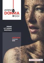 Essere donna oggi 2019. Antologia del premio letterario