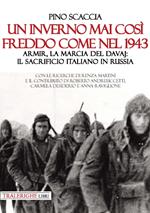 Un inverno mai così freddo come nel 1943. Armir, la marcia del davaj: il sacrificio italiano in Russia