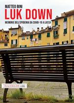 Luk down. Memorie dell’epidemia da Covid-19 a Lucca