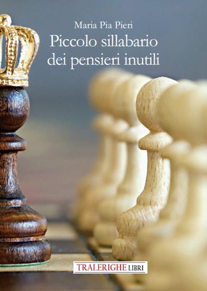 Piccolo sillabario dei pensieri inutili - Maria Pia Pieri - copertina