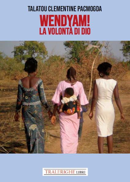 Wendyam! La volontà di Dio - Talatou Clementine Pacmogda - copertina