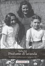 Profumo di lavanda. Ricordi di una bambina in guerra. Garfagnana 1944