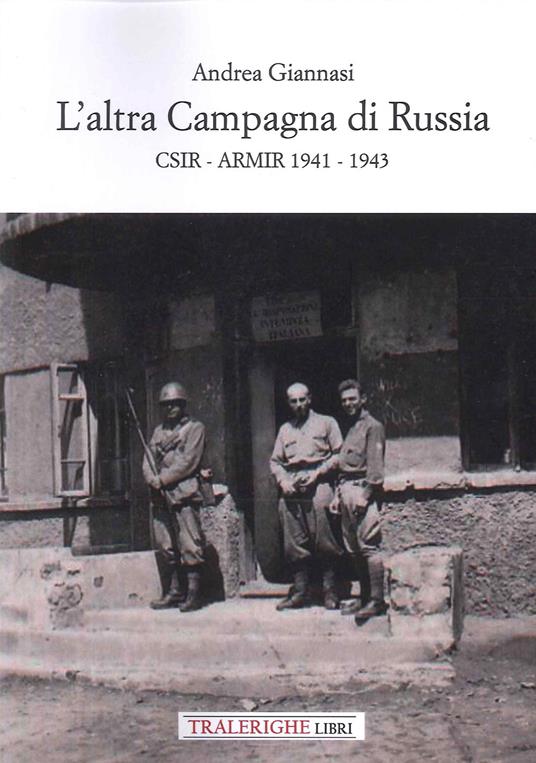 L'altra campagna di Russia. CSIR ARMIR 1941-1943 - Andrea Giannasi - copertina