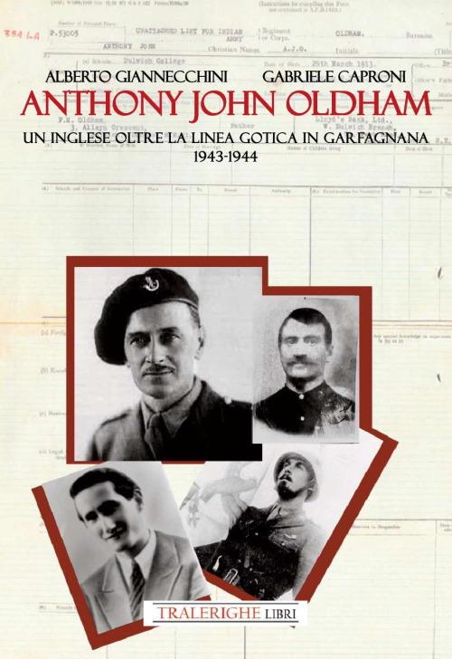Anthony John Oldham. Un inglese oltre la Linea Gotica in Garfagnana 1943-1944 - Alberto Giannecchini,Gabriele Caproni - copertina