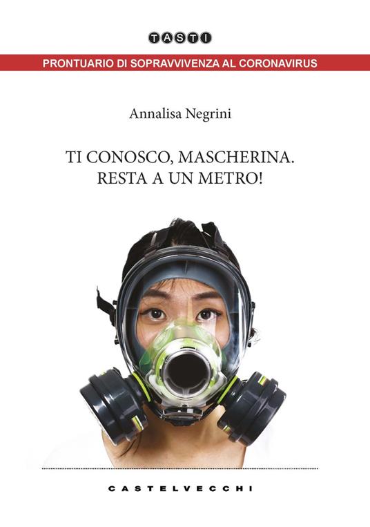 Ti conosco, mascherina. Resta a un metro! - Annalisa Negrini - copertina