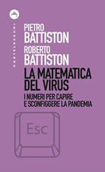 La matematica del virus. I numeri per capire e sconfiggere la pandemia