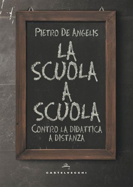 La scuola a scuola. Contro la didattica a distanza - Pietro De Angelis - ebook