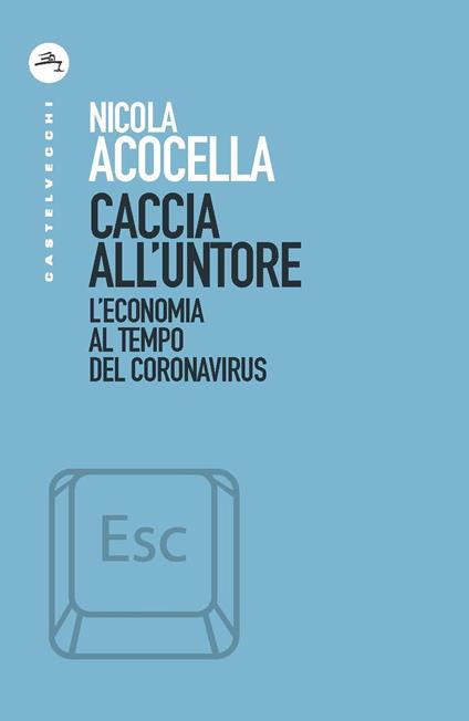 Caccia all'untore. L'economia al tempo del Coronavirus - Nicola Acocella - copertina