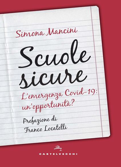 Scuole sicure. L'emergenza Covid-19: un'opportunità? - Simona Mancini - copertina