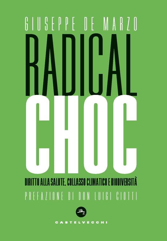 Radical choc. Diritto alla salute, collasso climatico e biodiversità - Giuseppe De Marzo - copertina