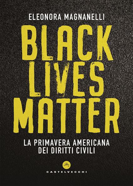 Black lives matter. La primavera americana dei diritti civili - Eleonora Magnanelli - ebook