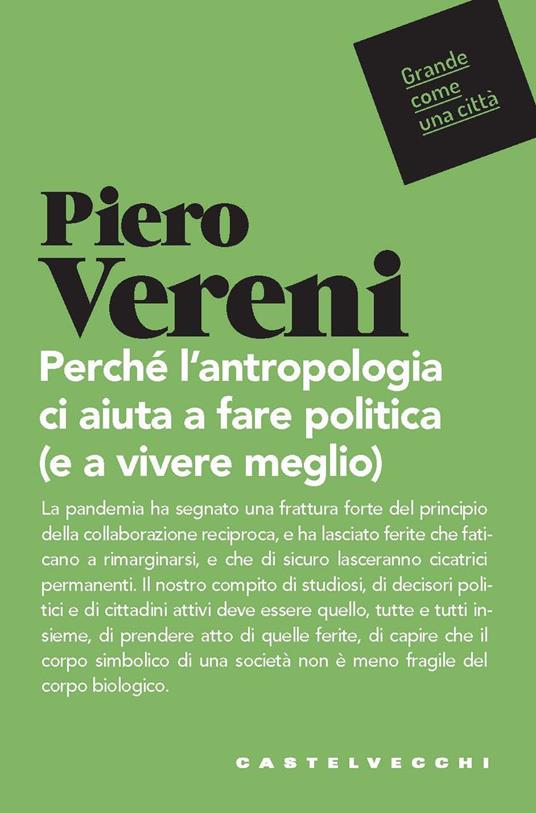 Perché l'antropologia ci aiuta a fare politica (e vivere meglio) - Piero Vereni - copertina