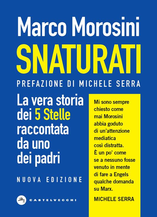 Snaturati. La vera storia dei 5 stelle raccontata da uno dei padri - Marco Morosini - copertina