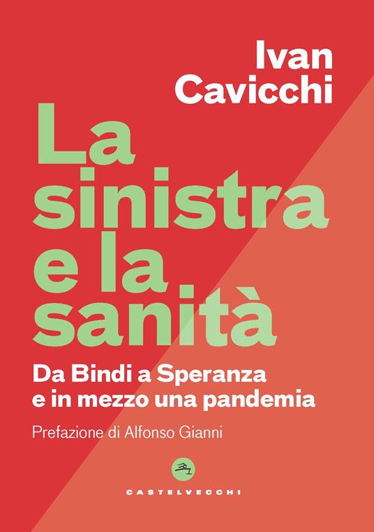 La Sinistra e la sanità. Dalla Bindi a Speranza e in mezzo una pandemia - Ivan Cavicchi - copertina