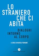 Lo straniero che ci abita. Dialoghi intorno al corpo