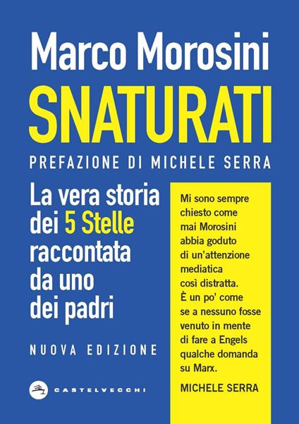 Snaturati. La vera storia dei 5 stelle raccontata da uno dei padri. Nuova ediz. - Marco Morosini - ebook