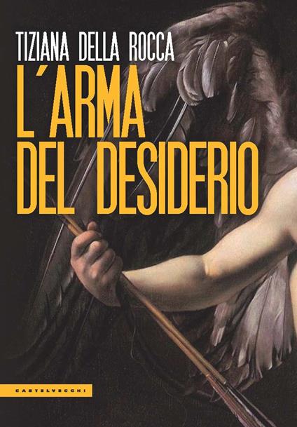 L'arma del desiderio - Tiziana Della Rocca - copertina