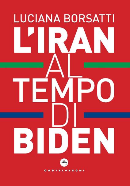 L'Iran al tempo di Biden - Luciana Borsatti - copertina