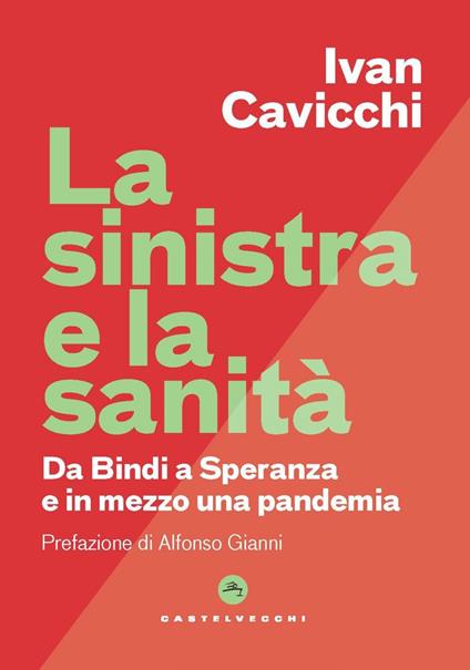 La Sinistra e la sanità. Dalla Bindi a Speranza e in mezzo una pandemia - Ivan Cavicchi - ebook