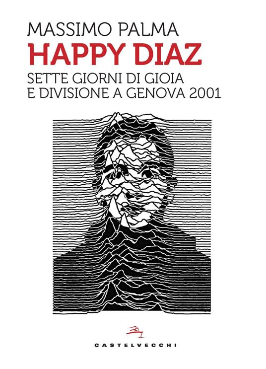 Happy Diaz. Sette giorni di gioia e divisione a Genova 2001 - Massimo Palma - copertina