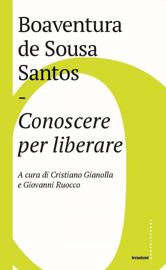 Conoscere per liberare - Boaventura de Sousa Santos,Cristiano Gianolla,Gianni Ruocco,Maria Chiarappa - ebook