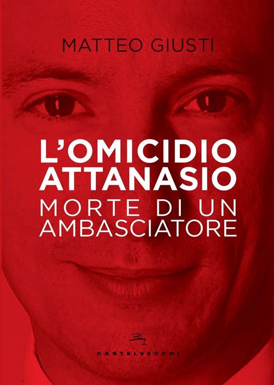 L' omicidio Attanasio. Morte di un ambasciatore - Matteo Giusti - ebook