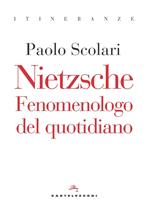 Nietzsche. Fenomenologo del quotidiano