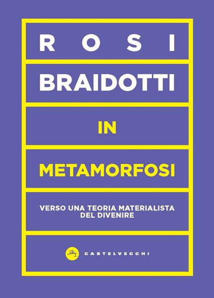 In metamorfosi. Verso una teoria materialista del divenire - Rosi Braidotti - copertina