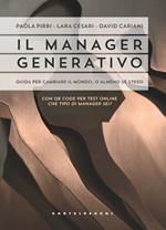 Il manager generativo. Guida per cambiare il mondo, o almeno sé stessi. Che tipo di manager sei? Con QR Code