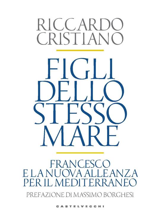 Figli dello stesso mare. Francesco e la nuova. Alleanza per il Mediterraneo - Riccardo Cristiano - copertina