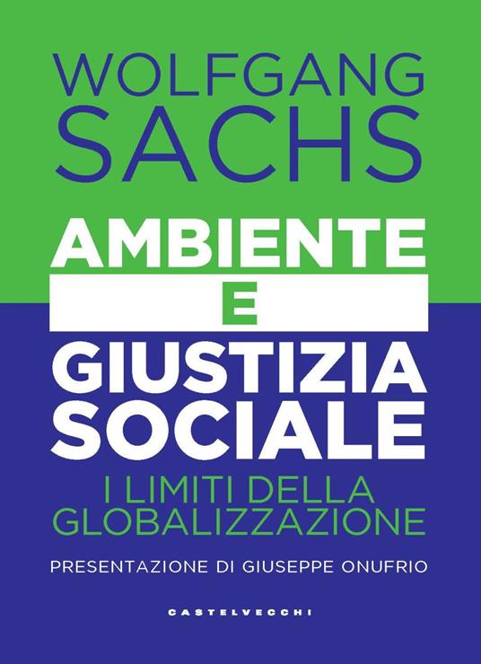 Ambiente e giustizia sociale. I limiti della globalizzazione - Wolfgang Sachs - copertina