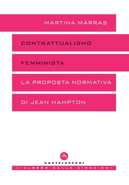 Contrattualismo femminista. La proposta normativa di Jean Hampton - Martina Marras - copertina