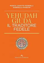 Yehudah/Giuda. Il traditore fedele