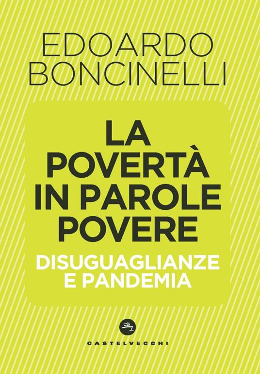 La povertà in parole povere. Disuguaglianze e pandemia - Edoardo Boncinelli - copertina