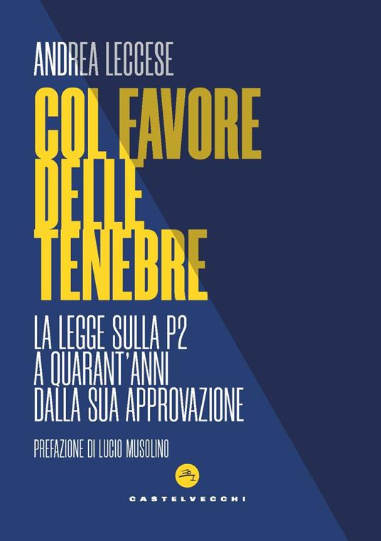 Col favore delle tenebre. La legge sulla P2 a quarant’anni dalla sua approvazione - Andrea Leccese - copertina