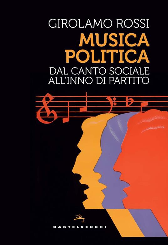 Musica politica. Dal canto sociale all’inno di partito - Girolamo Rossi - copertina