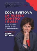 La Russia contro i russi. Esilio, carcere, guerra: la vita al tempo di Putin