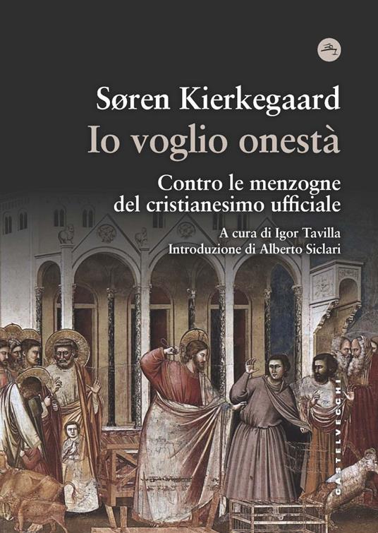 Io voglio onestà. Contro le menzogne del cristianesimo ufficiale - Søren Kierkegaard - copertina