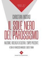 Il sole nero del parossismo. Nazismo, violenza di guerra, tempo presente