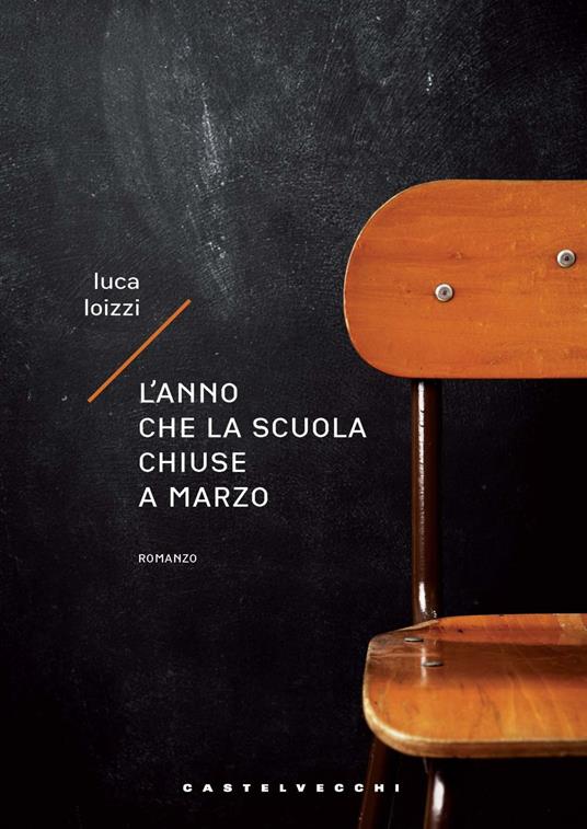 L'anno che la scuola chiuse a marzo - Luca Loizzi - copertina