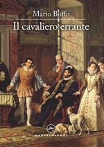 Il cavaliero errante. Il destino di un uomo, l'avventura di un secolo, il cammino della vita