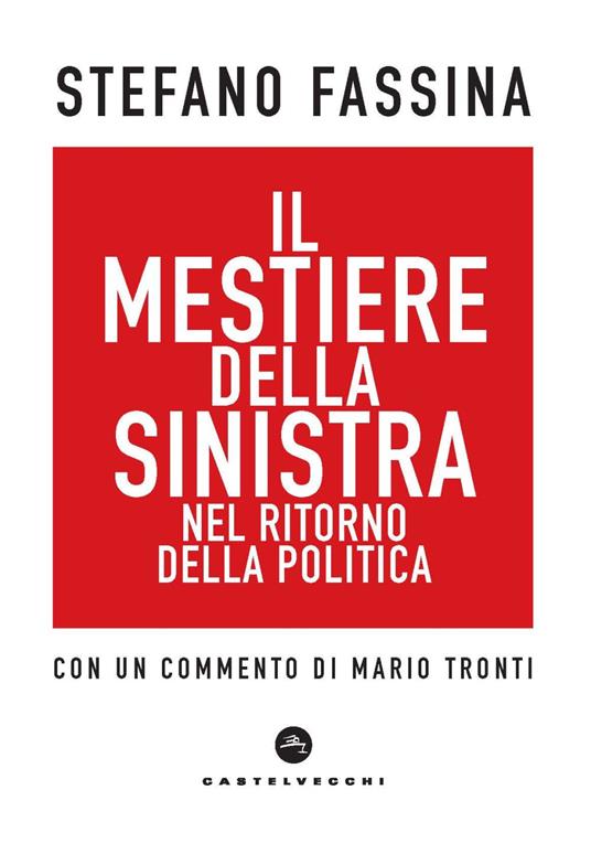 Il mestiere della sinistra nel ritorno della politica - Stefano Fassina - copertina