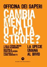 Cambiamento o catastrofe? La specie umana al bivio