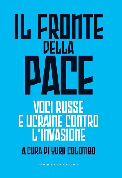 Il fronte della pace. Voci russe e ucraine contro l’invasione - copertina