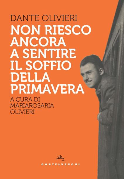 Non riesco a sentire ancora il soffio della primavera - Dante Olivieri - copertina