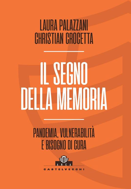 Il segno della memoria. Pandemia, vulnerabilità e bisogno di cura - Laura Palazzani,Christian Crocetta - copertina