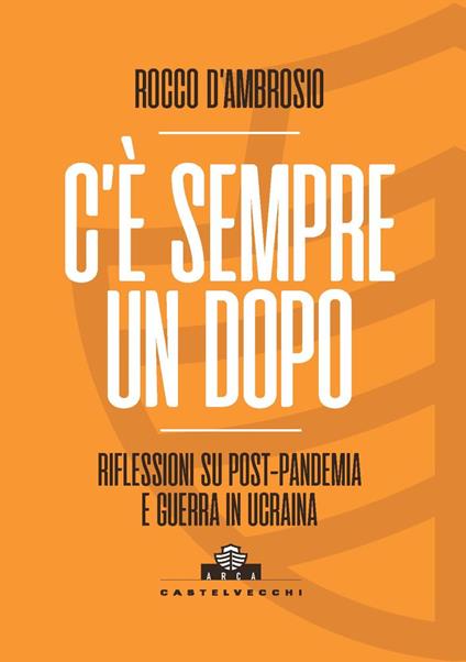 C'è sempre un dopo. Riflessioni su post-pandemia e guerra in Ucraina - Rocco D'Ambrosio - copertina