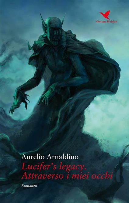 Lucifer's legacy. Attraverso i miei occhi - Aurelio Arnaldino - ebook