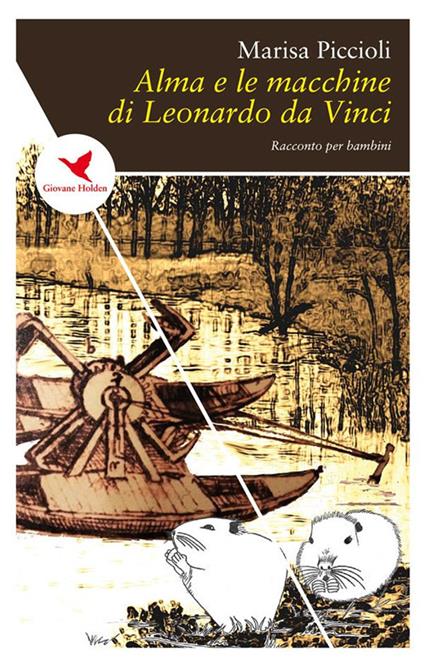 Alma e le macchine di Leonardo da Vinci - Marisa Piccioli - ebook