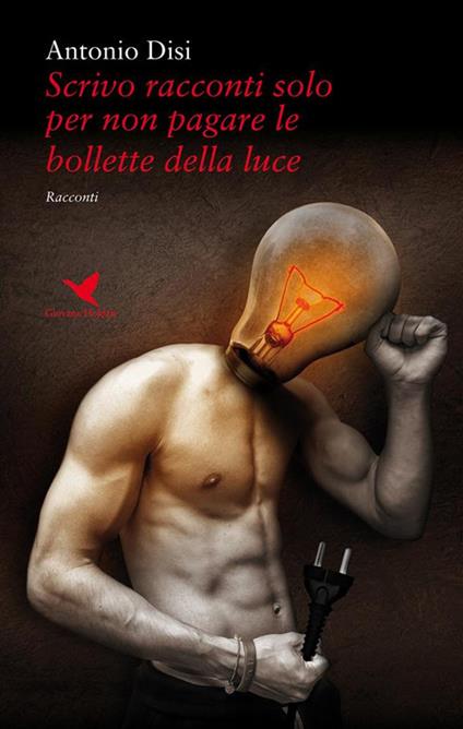 Scrivo racconti solo per non pagare le bollette della luce - Antonio Disi - ebook